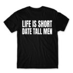 Life is short, Date tall man Black Men's T-shirt for Badass, Funny