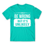Maybe I’m wrong Turquoise Men's Tee for Badass, Funny