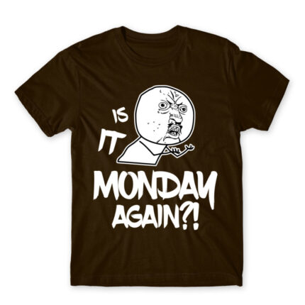 Monday again?! Chocolate Men's T-shirt for Funny, Meme