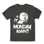 Monday again?! Dark Grey Men's Tee for Funny, Meme