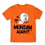 Monday again?! Orange Men's T-shirt for Funny, Meme