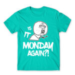 Monday again?! Turquoise Men's T-shirt for Funny, Meme