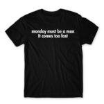 Monday must be a man Black Men's Tee for Badass, Funny