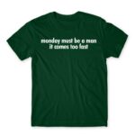 Monday must be a man Bottle Green Men's Tee for Badass, Funny
