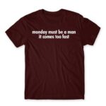 Monday must be a man Burgundy Men's T-shirt for Badass, Funny