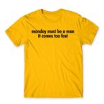 Monday must be a man Gold Men's T-shirt for Badass, Funny