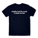 Monday must be a man Navy Men's T-shirt for Badass, Funny