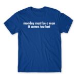 Monday must be a man Royal Blue Men's T-shirt for Badass, Funny