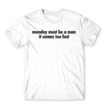 Monday must be a man White Men's T-shirt for Badass, Funny