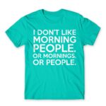 Morning people Turquoise Men's Tee for Funny, Sarcastic Humour