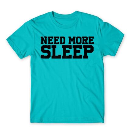 Need more sleep Atoll Blue Men's Tee for Funny, Laziness