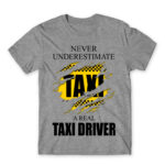 Never underestimate a real taxi driver Grey Melange Men's T-shirt for Taxi Driver, Work