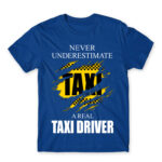 Never underestimate a real taxi driver Royal Blue Men's T-shirt for Taxi Driver, Work