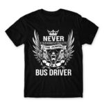 Never Underestimate The Power of a Bus Driver Black Men's T-shirt for Bus Driver, Work