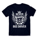 Never Underestimate The Power of a Bus Driver Navy Men's T-shirt for Bus Driver, Work
