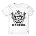 Never Underestimate The Power of a Bus Driver White Men's Tee for Bus Driver, Work