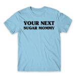 Next Sugar Mommy Sky Blue Men's T-shirt for Funny, Sex And Love