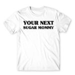 Next Sugar Mommy White Men's Tee for Funny, Sex And Love