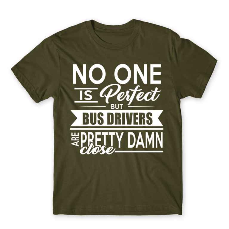 No one is perfect – Bus Driver Army Men's Tee for Bus Driver, Work