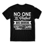 No one is perfect – Bus Driver Black Men's Tee for Bus Driver, Work