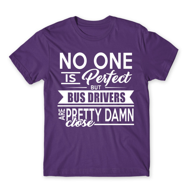 No one is perfect – Bus Driver Dark Purple Men's Tee for Bus Driver, Work