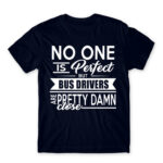 No one is perfect – Bus Driver Navy Men's T-shirt for Bus Driver, Work