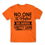 No one is perfect – Bus Driver Orange Men's Tee for Bus Driver, Work