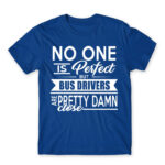 No one is perfect – Bus Driver Royal Blue Men's Tee for Bus Driver, Work