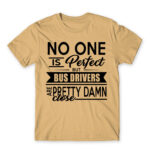 No one is perfect – Bus Driver Sand Men's T-shirt for Bus Driver, Work