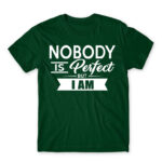 Nobody is perfect – but I am Bottle Green Men's Tee for Badass, Funny