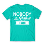 Nobody is perfect – but I am Turquoise Men's Tee for Badass, Funny