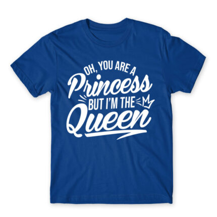 Oh, you are a princess Royal Blue Men's Tee for Badass, Funny