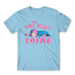 Ok, but First Coffee – Girl Sky Blue Men's T-shirt for Anime, Original Character