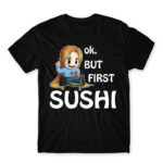 Ok, but First Sushi Black Men's T-shirt for Anime, Original Character