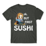 Ok, but First Sushi Dark Grey Men's T-shirt for Anime, Original Character