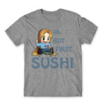 Ok, but First Sushi Grey Melange Men's T-shirt for Anime, Original Character