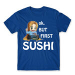 Ok, but First Sushi Royal Blue Men's Tee for Anime, Original Character