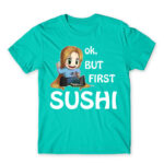 Ok, but First Sushi Turquoise Men's Tee for Anime, Original Character
