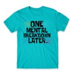 One mental breakdown later Atoll Blue Men's Tee for Funny, Meme