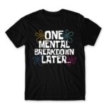One mental breakdown later Black Men's T-shirt for Funny, Meme