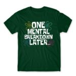 One mental breakdown later Bottle Green Men's Tee for Funny, Meme