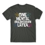 One mental breakdown later Dark Grey Men's Tee for Funny, Meme