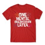 One mental breakdown later Red Men's T-shirt for Funny, Meme