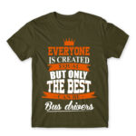 Only the best become bus drivers Army Men's Tee for Bus Driver, Work