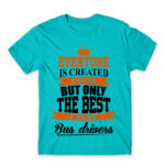 Only the best become bus drivers Atoll Blue Men's Tee for Bus Driver, Work
