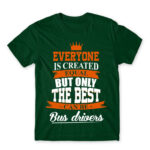 Only the best become bus drivers Bottle Green Men's Tee for Bus Driver, Work