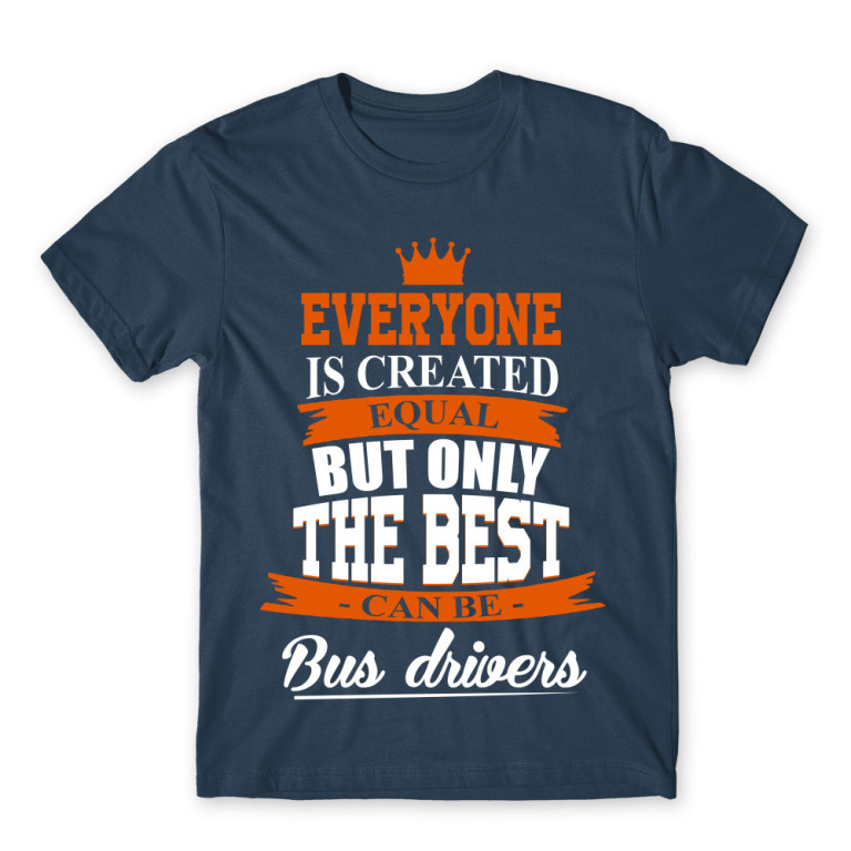 Only the best become bus drivers Denim Men's Tee for Bus Driver, Work