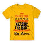 Only the best become bus drivers Gold Men's T-shirt for Bus Driver, Work