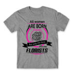 Only the best become florists Grey Melange Men's T-shirt for Florist, Work