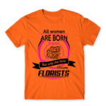 Only the best become florists Orange Men's T-shirt for Florist, Work